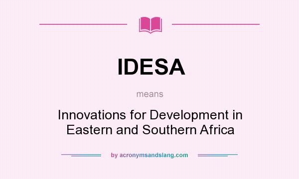 What does IDESA mean? It stands for Innovations for Development in Eastern and Southern Africa