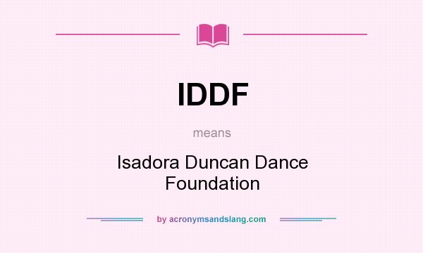 What does IDDF mean? It stands for Isadora Duncan Dance Foundation