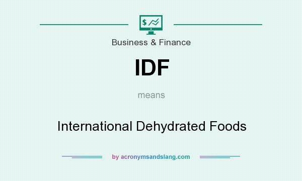 What does IDF mean? It stands for International Dehydrated Foods