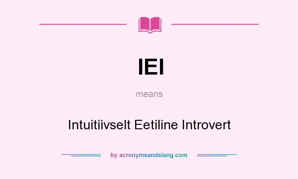 What does IEI mean? It stands for Intuitiivselt Eetiline Introvert