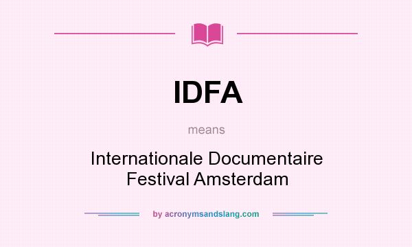 What does IDFA mean? It stands for Internationale Documentaire Festival Amsterdam