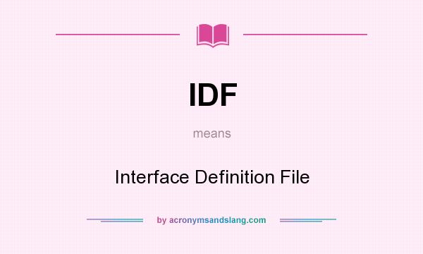 What does IDF mean? It stands for Interface Definition File