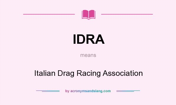 What does IDRA mean? It stands for Italian Drag Racing Association