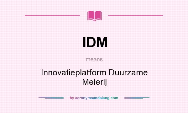 What does IDM mean? It stands for Innovatieplatform Duurzame Meierij