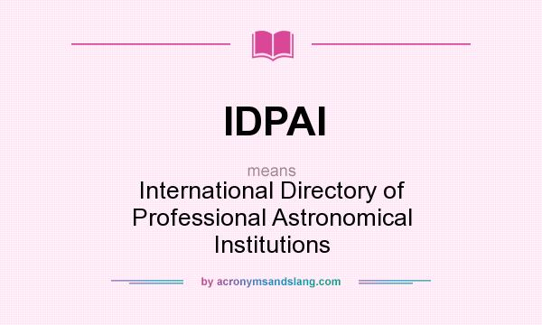 What does IDPAI mean? It stands for International Directory of Professional Astronomical Institutions