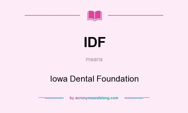 What does IDF mean? It stands for Iowa Dental Foundation