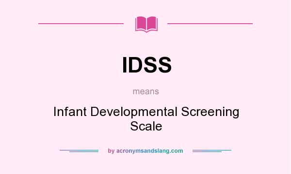 What does IDSS mean? It stands for Infant Developmental Screening Scale