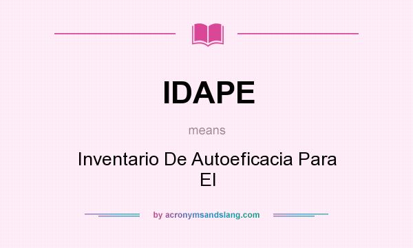 What does IDAPE mean? It stands for Inventario De Autoeficacia Para El