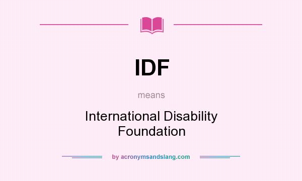 What does IDF mean? It stands for International Disability Foundation