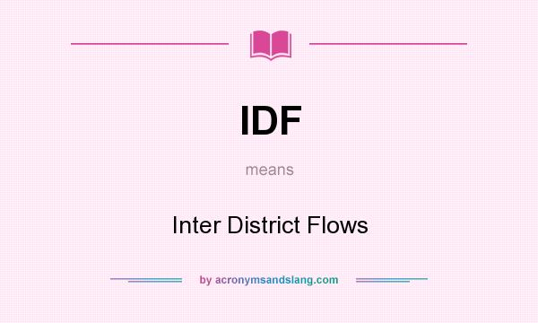 What does IDF mean? It stands for Inter District Flows