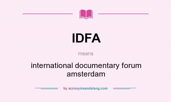 What does IDFA mean? It stands for international documentary forum amsterdam