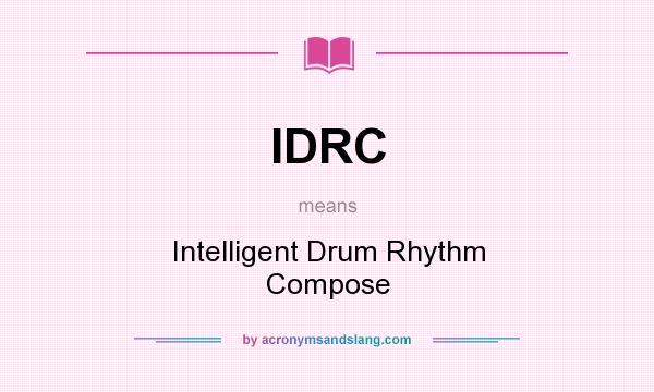 What does IDRC mean? It stands for Intelligent Drum Rhythm Compose