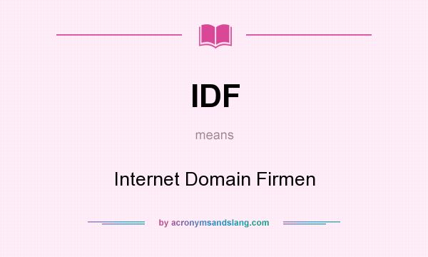 What does IDF mean? It stands for Internet Domain Firmen