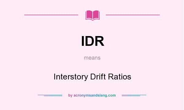 What does IDR mean? It stands for Interstory Drift Ratios