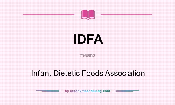 What does IDFA mean? It stands for Infant Dietetic Foods Association