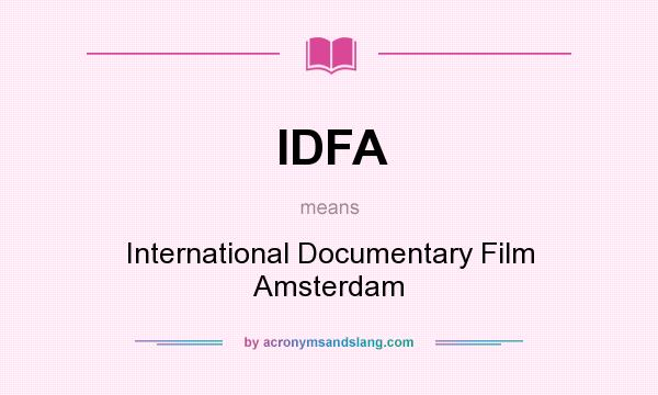 What does IDFA mean? It stands for International Documentary Film Amsterdam