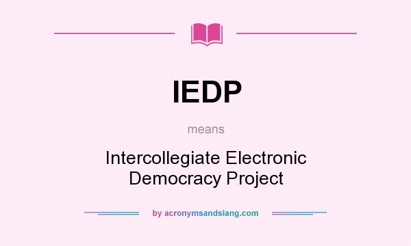 What does IEDP mean? It stands for Intercollegiate Electronic Democracy Project