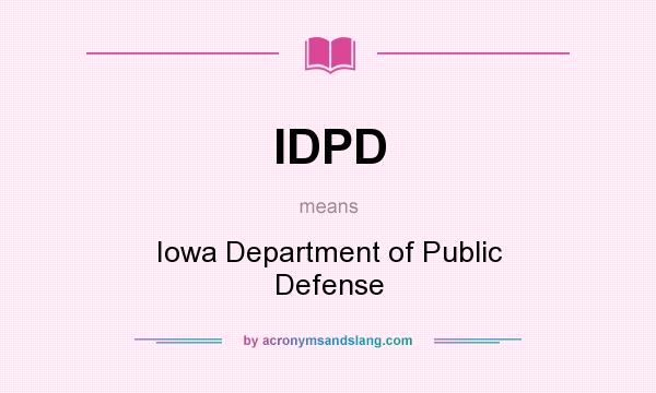 What does IDPD mean? It stands for Iowa Department of Public Defense