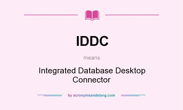What does IDDC mean? It stands for Integrated Database Desktop Connector