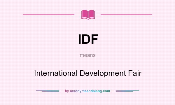 What does IDF mean? It stands for International Development Fair