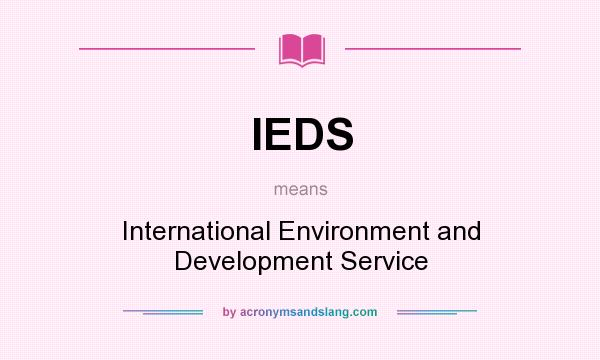 What does IEDS mean? It stands for International Environment and Development Service