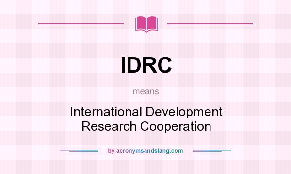 What does IDRC mean? It stands for International Development Research Cooperation