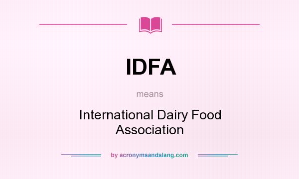 What does IDFA mean? It stands for International Dairy Food Association