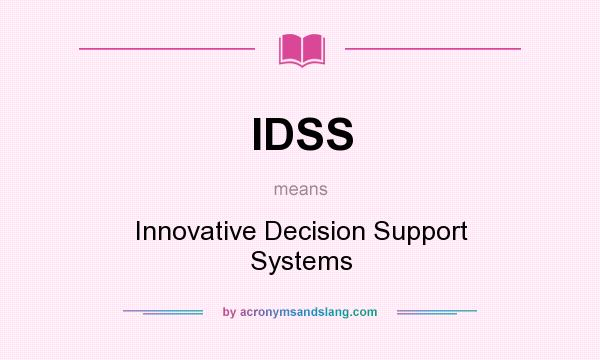 What does IDSS mean? It stands for Innovative Decision Support Systems