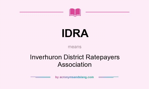 What does IDRA mean? It stands for Inverhuron District Ratepayers Association
