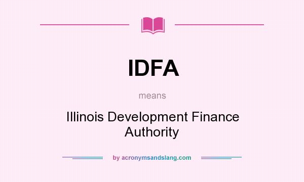 What does IDFA mean? It stands for Illinois Development Finance Authority