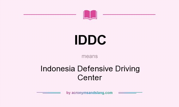 What does IDDC mean? It stands for Indonesia Defensive Driving Center