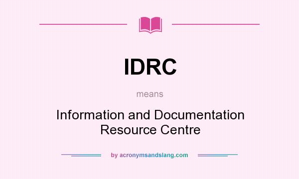 What does IDRC mean? It stands for Information and Documentation Resource Centre