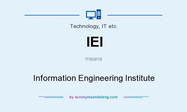 What does IEI mean? It stands for Information Engineering Institute