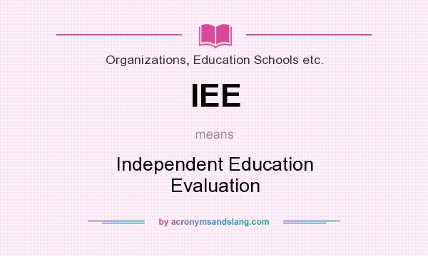 What does IEE mean? It stands for Independent Education Evaluation