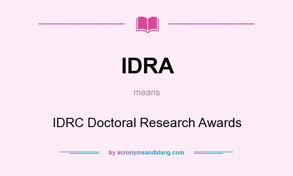 What does IDRA mean? It stands for IDRC Doctoral Research Awards