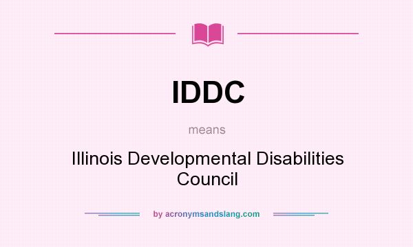 What does IDDC mean? It stands for Illinois Developmental Disabilities Council