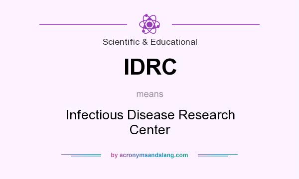 What does IDRC mean? It stands for Infectious Disease Research Center