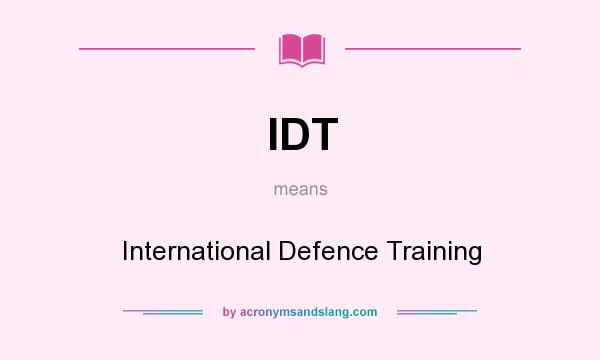 What does IDT mean? It stands for International Defence Training