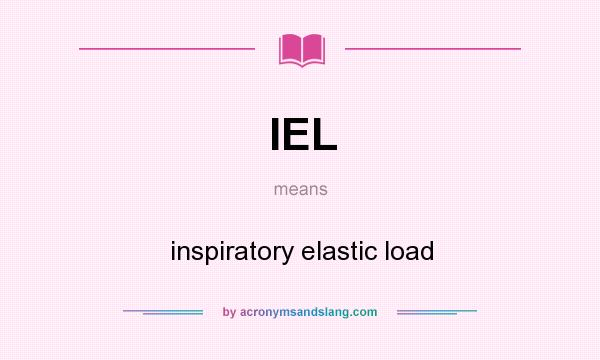 What does IEL mean? It stands for inspiratory elastic load