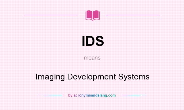 What does IDS mean? It stands for Imaging Development Systems