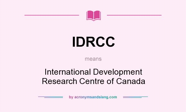 What does IDRCC mean? It stands for International Development Research Centre of Canada