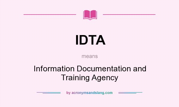 What does IDTA mean? It stands for Information Documentation and Training Agency