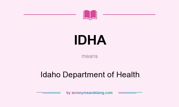 What does IDHA mean? It stands for Idaho Department of Health