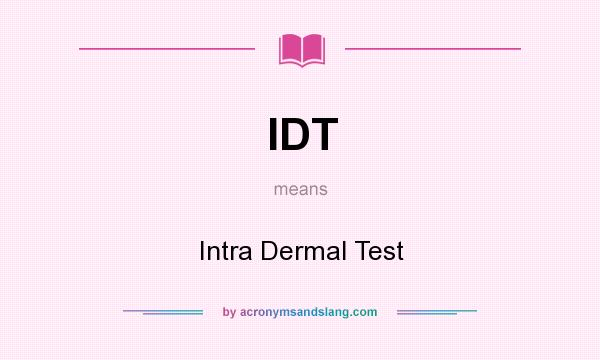 What does IDT mean? It stands for Intra Dermal Test