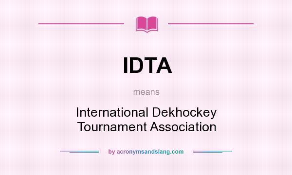 What does IDTA mean? It stands for International Dekhockey Tournament Association