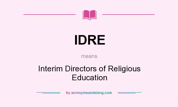 What does IDRE mean? It stands for Interim Directors of Religious Education