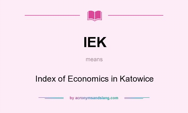 What does IEK mean? It stands for Index of Economics in Katowice