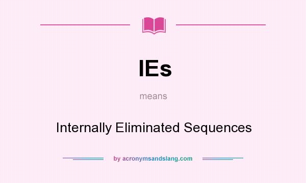 What does IEs mean? It stands for Internally Eliminated Sequences