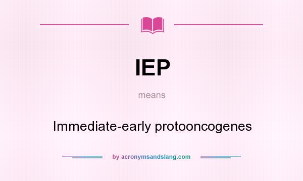 What does IEP mean? It stands for Immediate-early protooncogenes