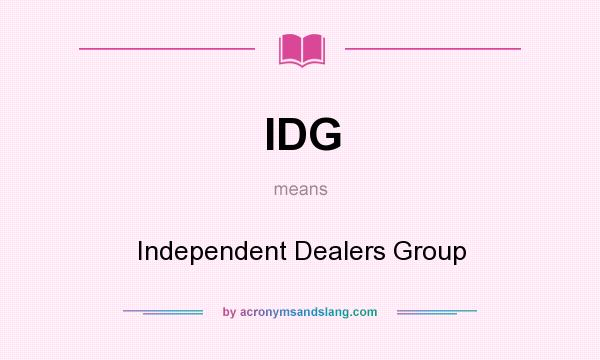 What does IDG mean? It stands for Independent Dealers Group